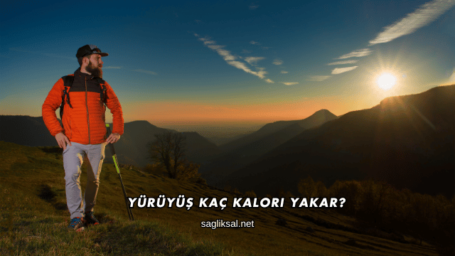 Yürüyüş Kaç Kalori Yakar?