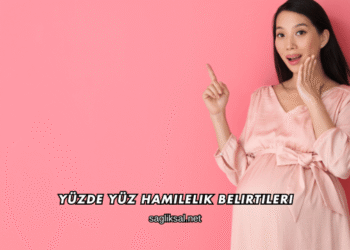 Yüzde Yüz Hamilelik Belirtileri